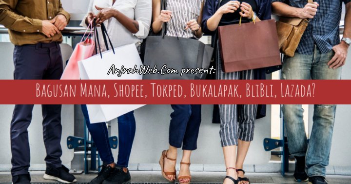 Bagusan Tokopedia Atau Bukalapak Jd Id Blibli Lazada Shopee